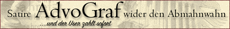 AdvoGraf ...und der User zahlt sofort! Satire wider den 
	Abmahnwahn im Internet - http://www.advograf.de
